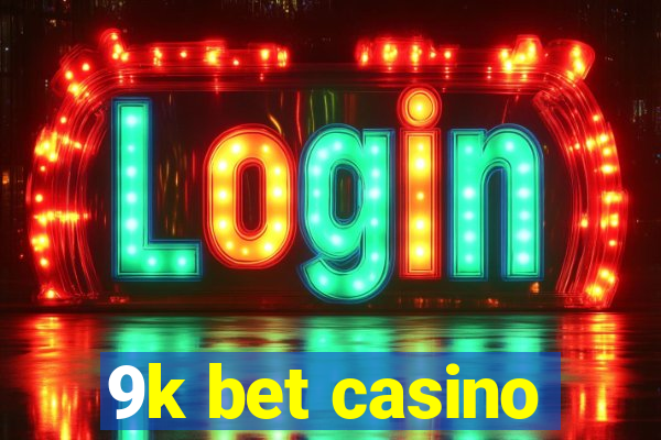 9k bet casino